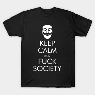 Keep Calm and Fuck Society T-Shirt